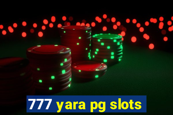 777 yara pg slots