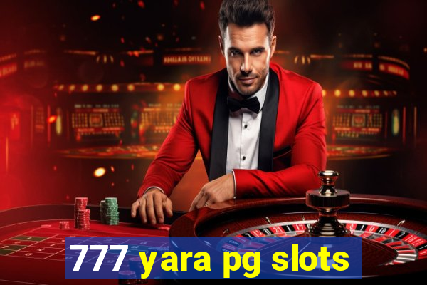 777 yara pg slots