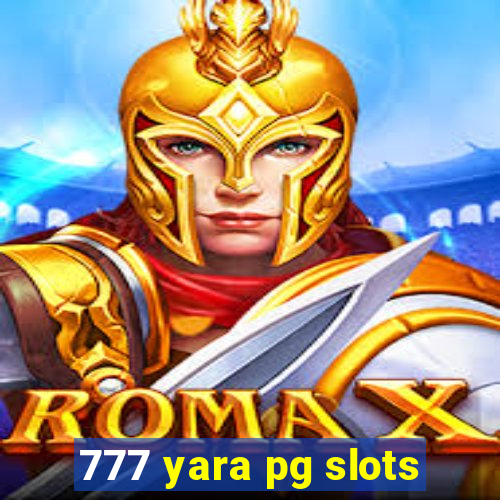 777 yara pg slots