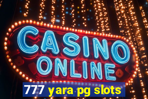 777 yara pg slots