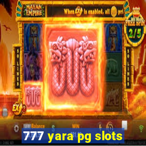 777 yara pg slots