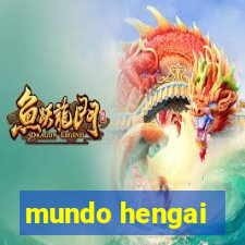 mundo hengai