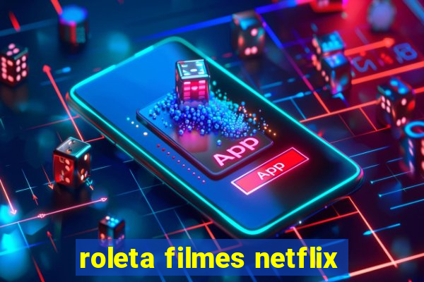 roleta filmes netflix