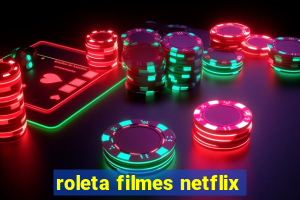 roleta filmes netflix