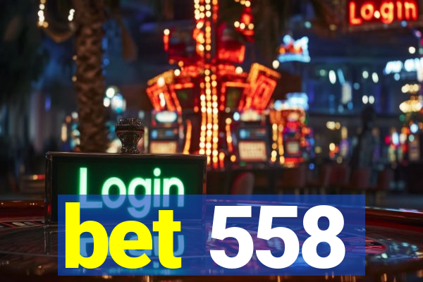 bet 558