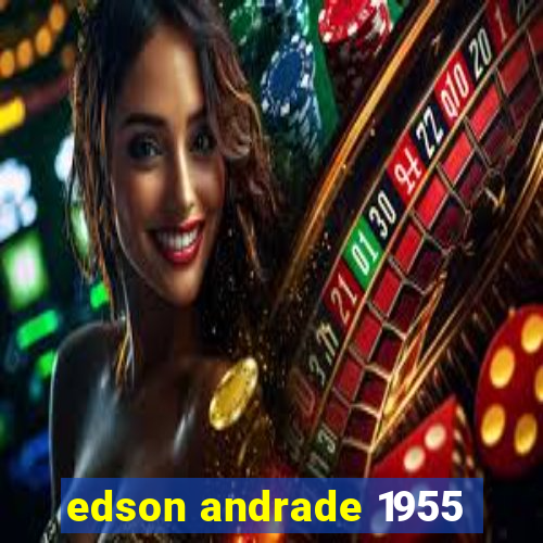 edson andrade 1955