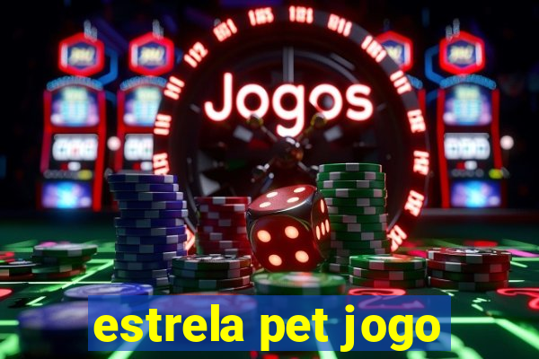 estrela pet jogo