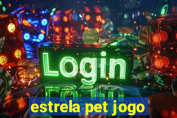 estrela pet jogo