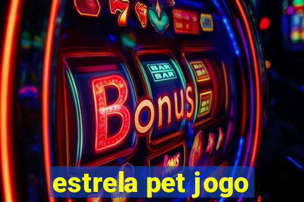 estrela pet jogo