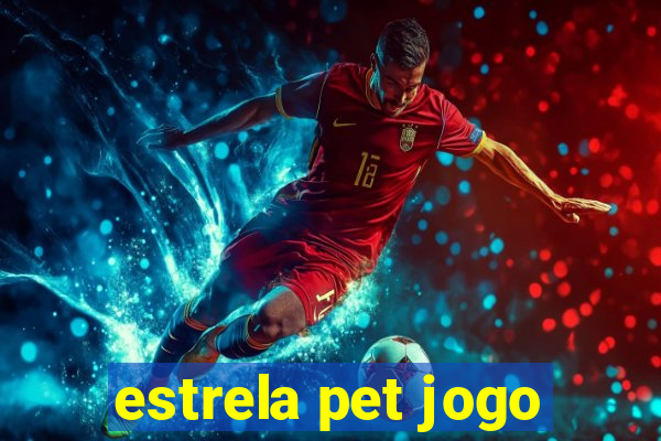 estrela pet jogo