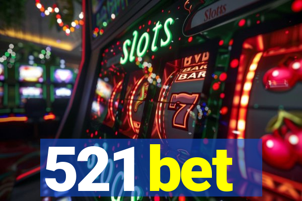 521 bet