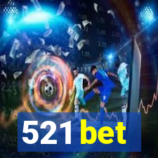 521 bet