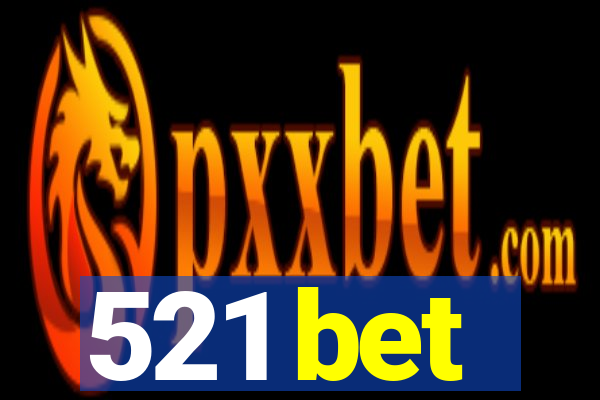 521 bet