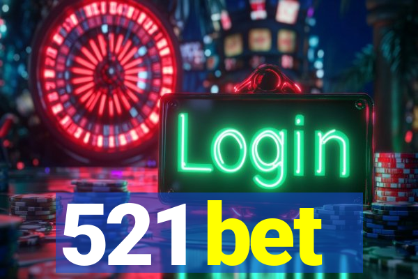 521 bet