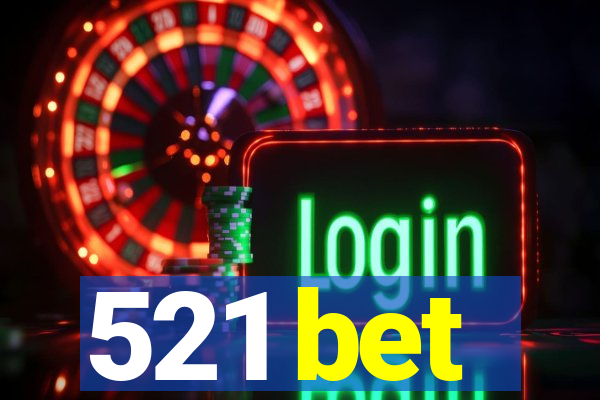 521 bet