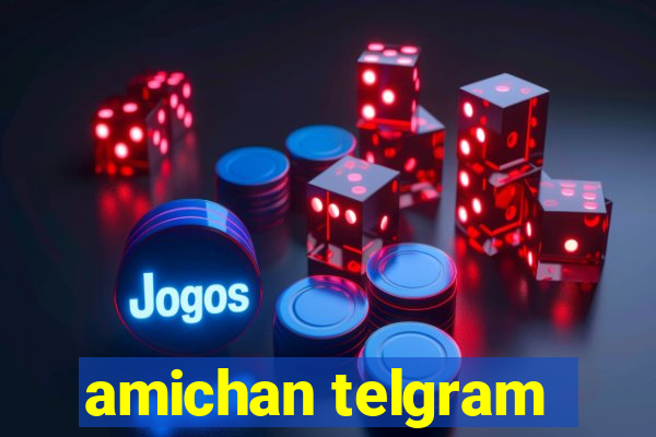 amichan telgram