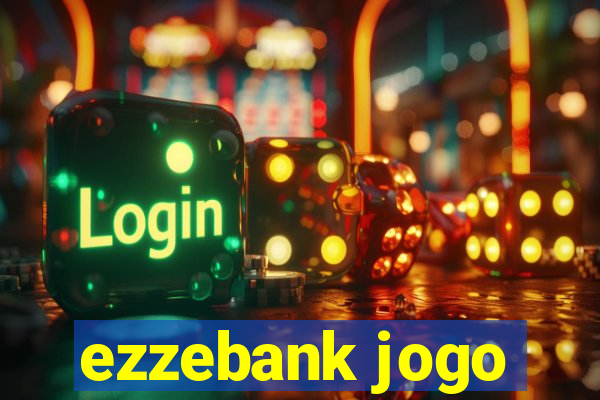 ezzebank jogo