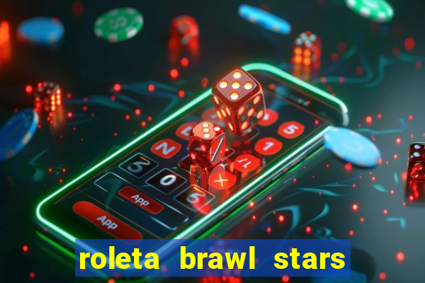 roleta brawl stars 2024 85 brawlers