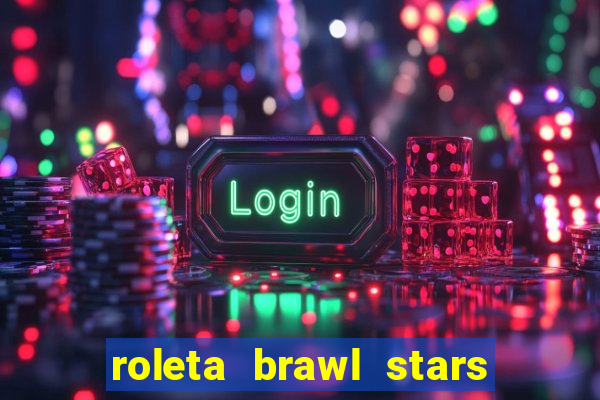 roleta brawl stars 2024 85 brawlers