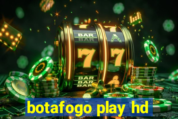 botafogo play hd