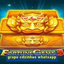 grupo cdzinhas whatsapp