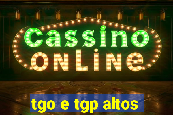 tgo e tgp altos