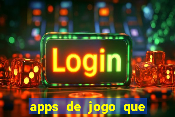 apps de jogo que ganha dinheiro