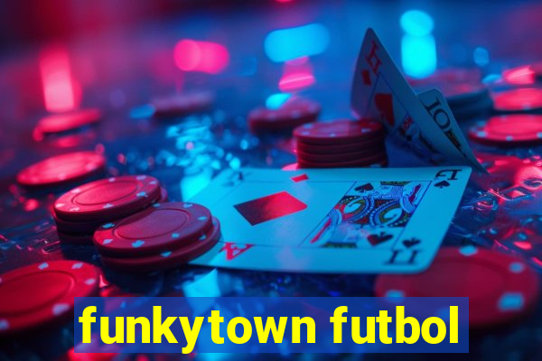 funkytown futbol