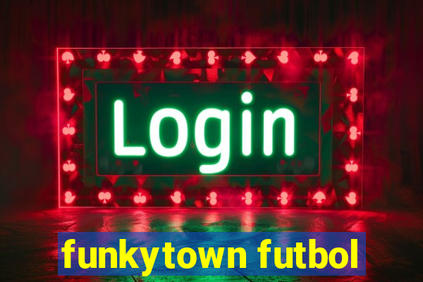 funkytown futbol