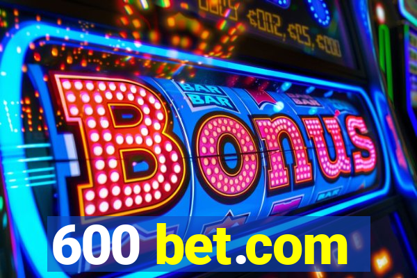 600 bet.com