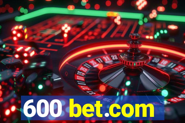 600 bet.com