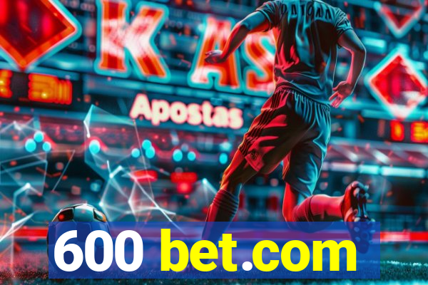 600 bet.com