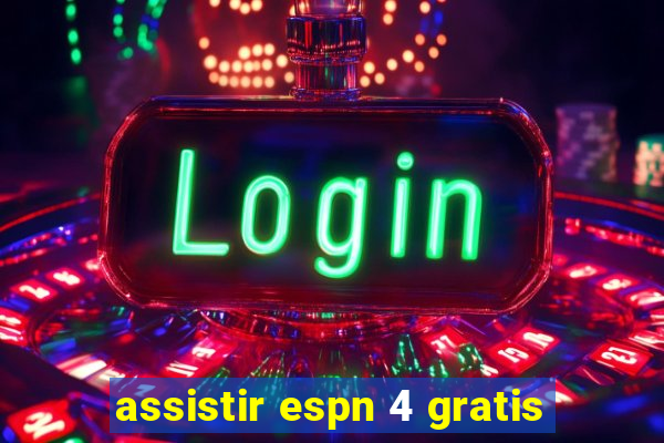 assistir espn 4 gratis