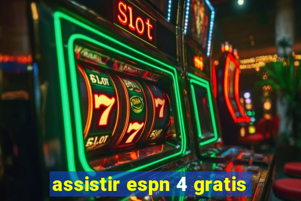 assistir espn 4 gratis