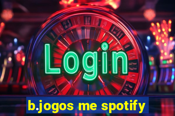 b.jogos me spotify