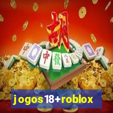 jogos18+roblox