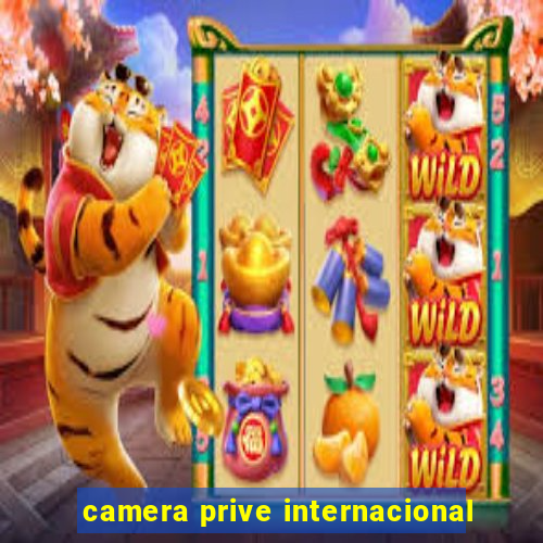 camera prive internacional