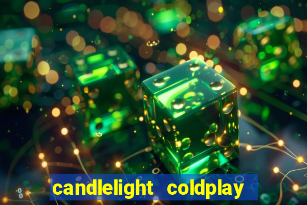 candlelight coldplay x imagine dragons