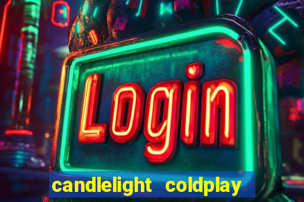 candlelight coldplay x imagine dragons