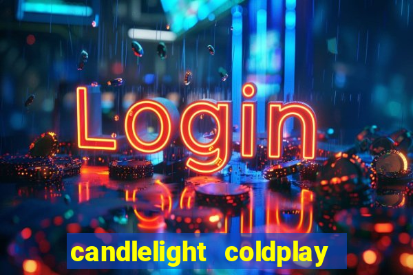 candlelight coldplay x imagine dragons