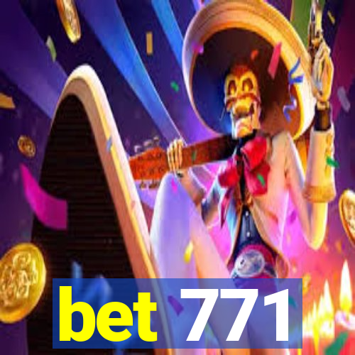 bet 771