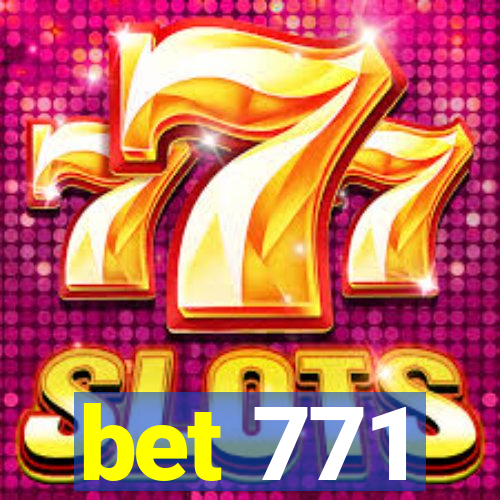 bet 771