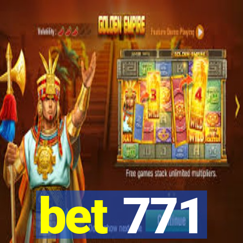 bet 771