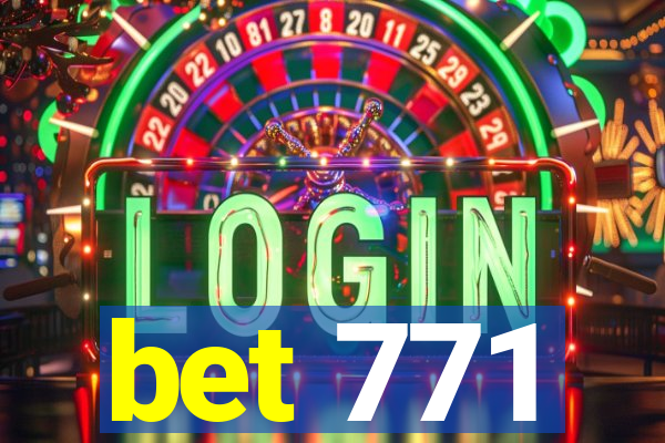 bet 771