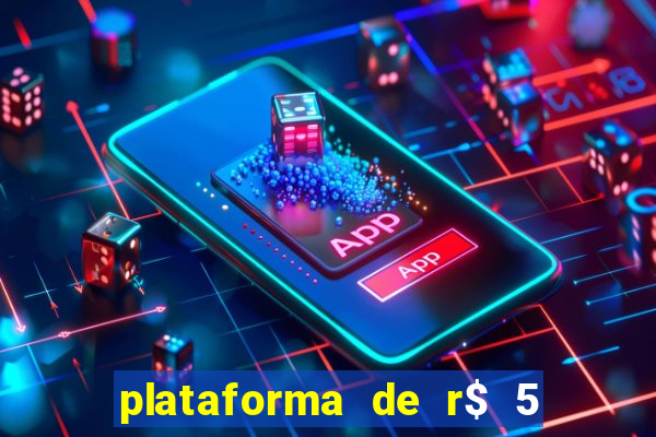 plataforma de r$ 5 para jogar