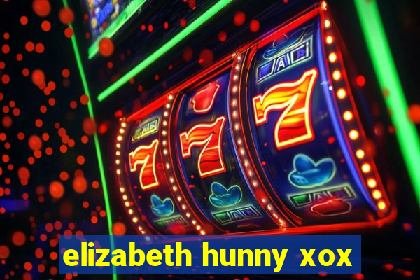 elizabeth hunny xox