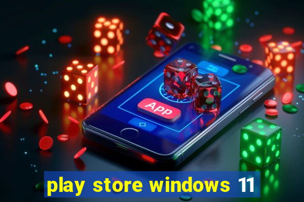 play store windows 11