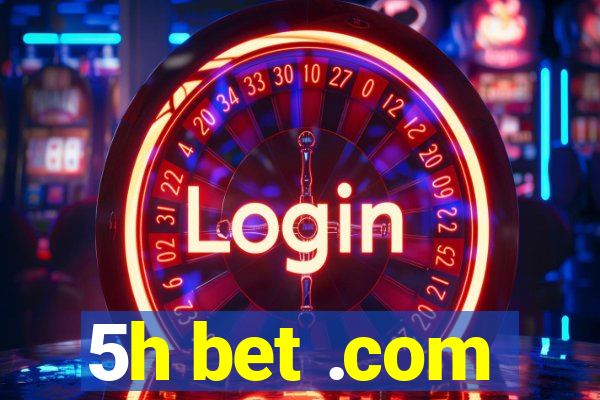 5h bet .com