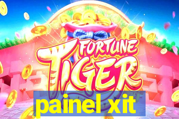 painel xit