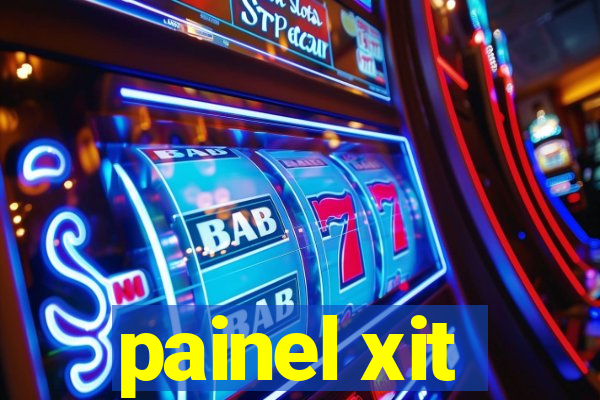 painel xit